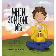 When Someone Dies: A Children's Mindful How-To Guide on Grief and Loss -- Andrea Dorn