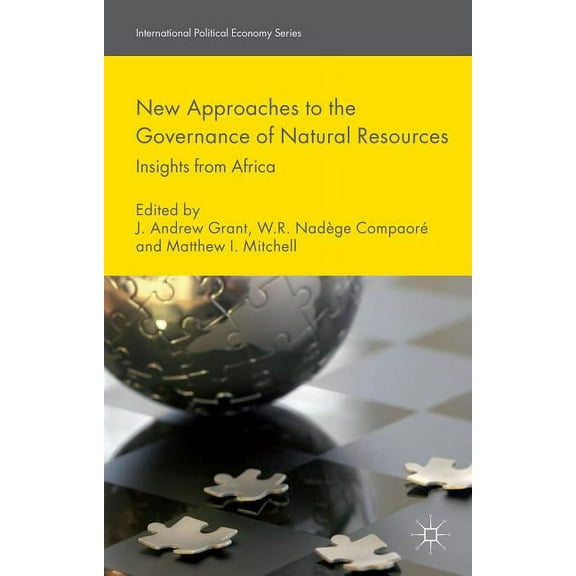 International Political Economy New Approaches to the Governance of Natural Resources: Insights from Africa, (Hardcover)