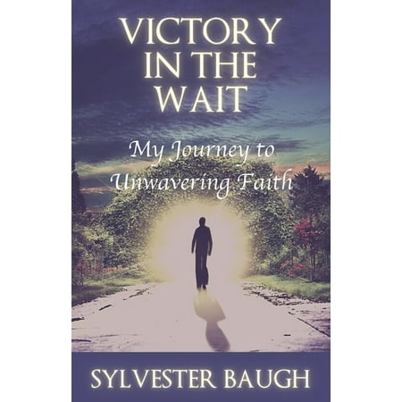 Victory in the Wait: My journey to unwavering faith (Paperback)