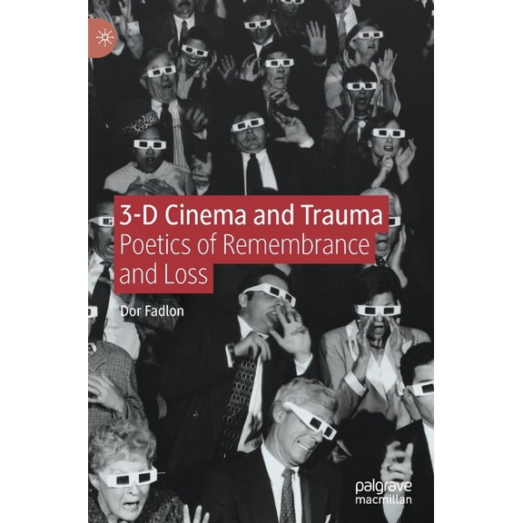 3-D Cinema and Trauma: Poetics of Remembrance and Loss, (Hardcover)
