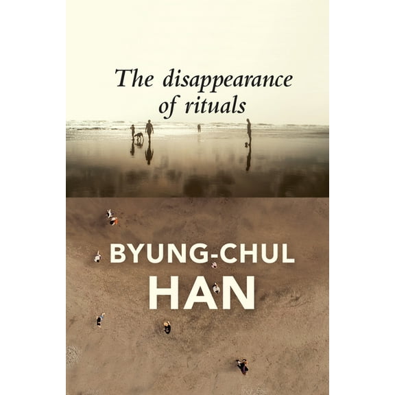 The Disappearance of Rituals: A Topology of the Present, (Hardcover)
