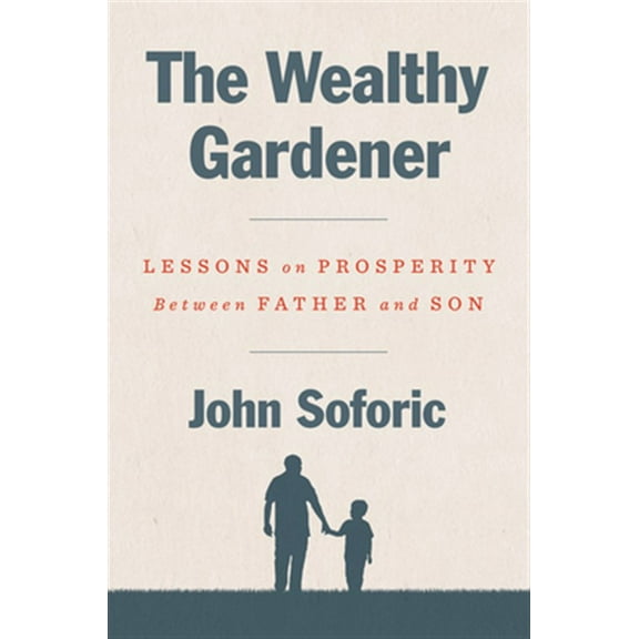 Pre-Owned The Wealthy Gardener: Lessons on Prosperity Between Father and Son (Hardcover) 0593189744 9780593189740