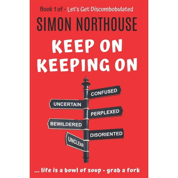 Discombobulated: Keep On Keeping On - The Best Of - Book 1 (Let's Get Discombobulated)