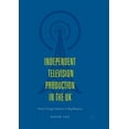 thumbnail image 1 of Pre-Owned Independent Television Production in the UK: From Cottage Industry to Big Business, (Paperback), 1 of 1