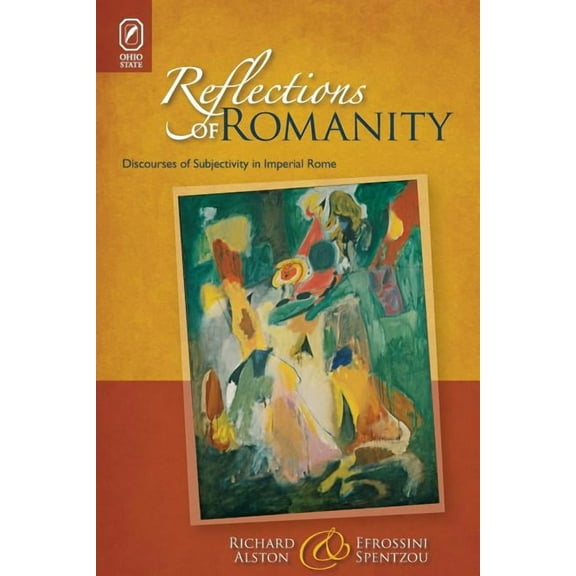 Classical Memories/Modern Identities: Reflections of Romanity : Discourses of Subjectivity in Imperial Rome (Paperback)