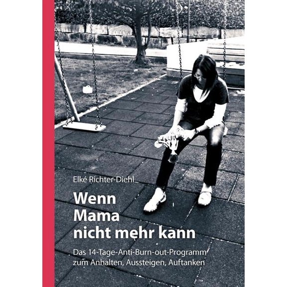 Wenn Mama nicht mehr kann: Das 14-Tage-Anti-Burn-out-Programm zum Anhalten, Aussteigen, Auftanken, (Paperback)