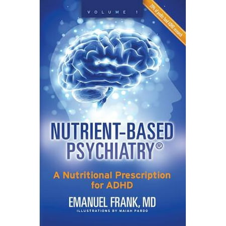 Nutrient-Based Psychiatry : A Nutritional Prescription for (What's The Best Adhd Medicine)