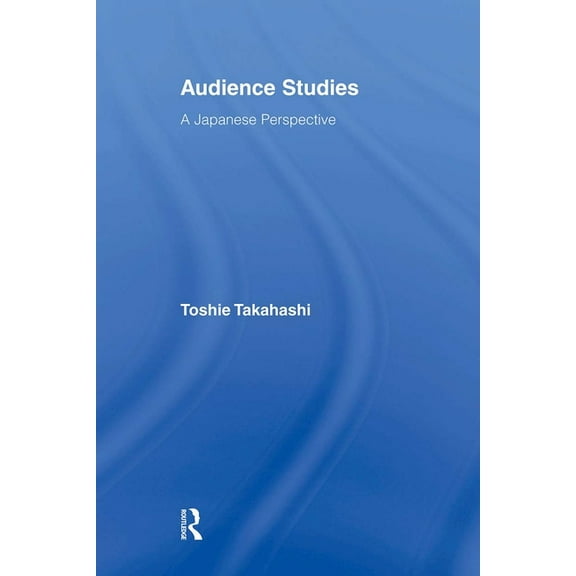 Routledge Advances in Internationalizing Audience Studies: A Japanese Perspective, (Paperback)