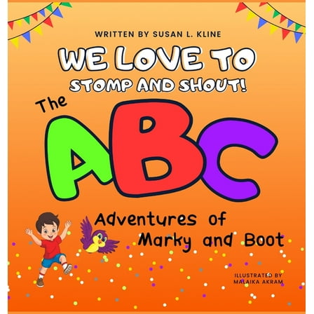 We Love to Stomp and Shout!: The ABC Adventures of Marky and Boot, (Hardcover)