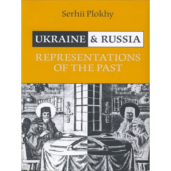 Ukraine and Russia: Representations of the Past, (Paperback)