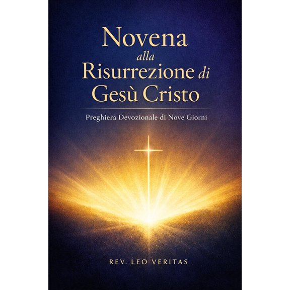 Novena alla Risurrezione di GesÃ¹ Cristo: Preghiera Devozionale di Nove Giorni, (Paperback)