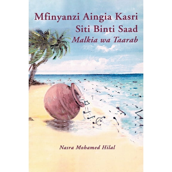 Mfinyanzi Aingia Kasri Siti Binti Saad: Malkia wa Taarab, (Paperback)