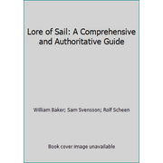 Lore of Sail: A Comprehensive and Authoritative Guide [Paperback - Used]