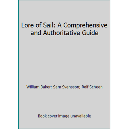 Lore of Sail: A Comprehensive and Authoritative Guide [Paperback - Used]