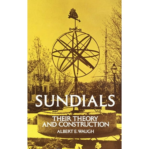 Sundials: Their Theory and Construction, (Paperback)