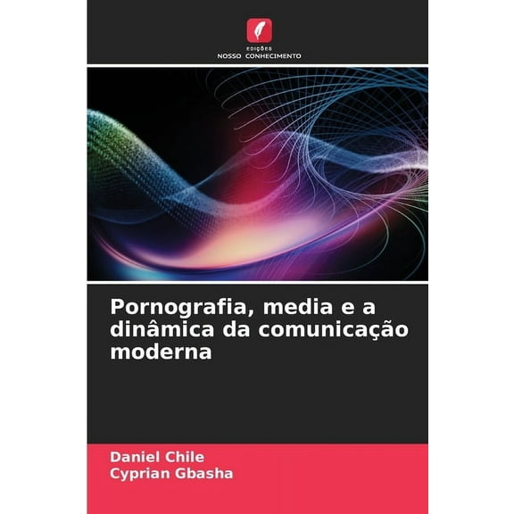Pornografia, media e a dinâmica da comunicação moderna, (Paperback)
