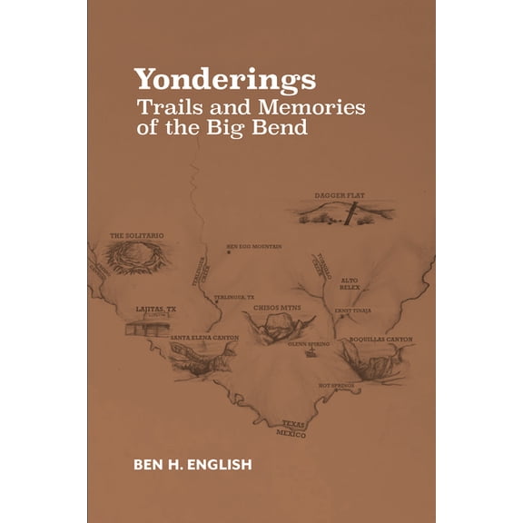 Yonderings: Trails and Memories of the Big Bend, (Paperback)