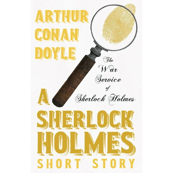 The War Service of Sherlock Holmes - A Sherlock Holmes Short Story, (Paperback)