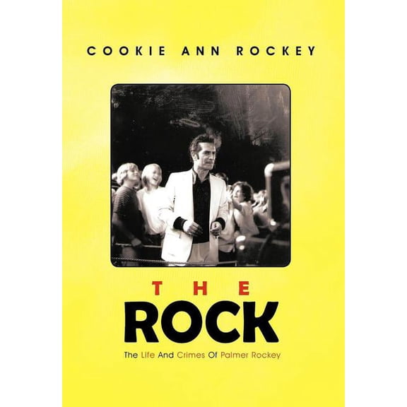 The Rock: The Life and Crimes of Palmer Rockey, (Hardcover)