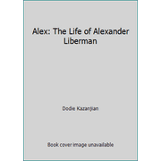 Alex : The Life and Art of Alexander Liberman [Hardcover - Used]
