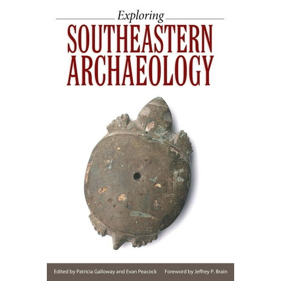 Exploring Southeastern Archaeology, (Paperback)