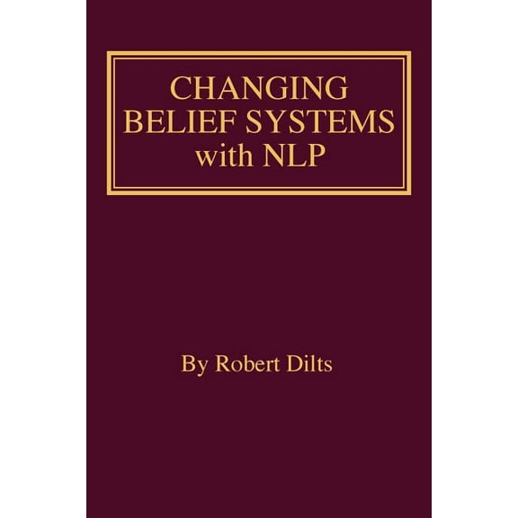 Changing Belief Systems with Nlp (Paperback)