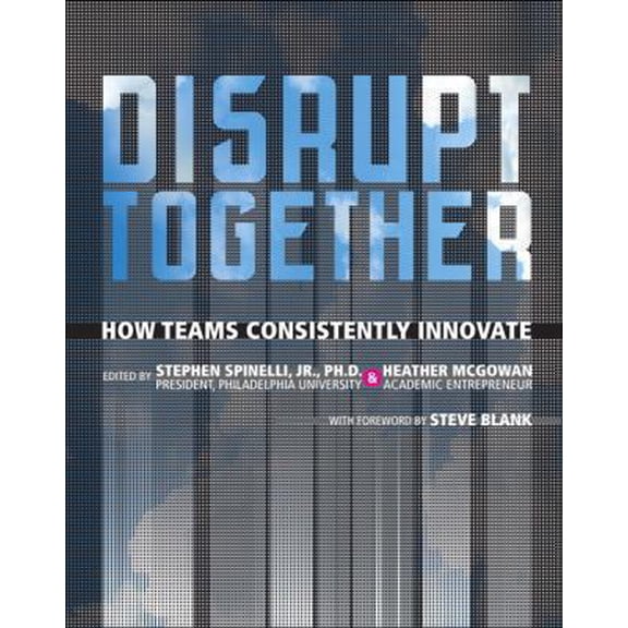 Pre-Owned Disrupt Together: How Teams Consistently Innovate (Hardcover) 013338411X 9780133384116