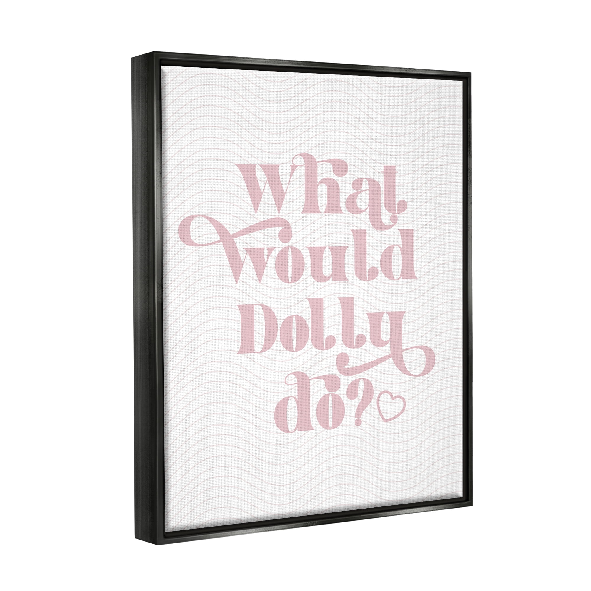 Stupell Industries What Would Dolly Do Phrase Inspirational Painting Black Floater Framed Art Print Wall Art, 17 x 21
