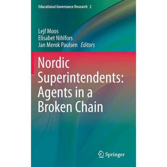 Educational Governance Research Nordic Superintendents: Agents in a Broken Chain, Book 2, (Hardcover)
