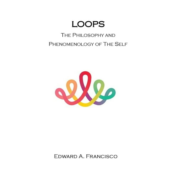 Loops: The Philosophy and Phenomenology of the Self, (Paperback)