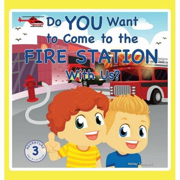 Max and Leo Adventures Do You Want to Come to the Fire Station With Us?, Book 3, (Hardcover)
