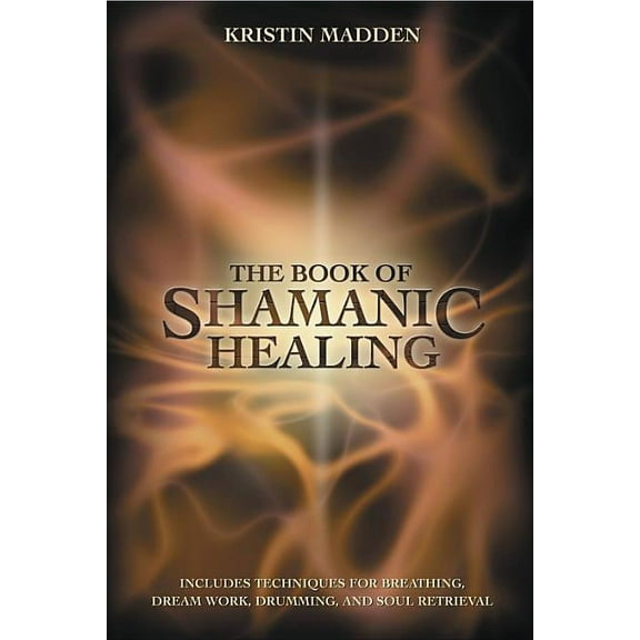 The Book of Shamanic Healing, (Paperback)