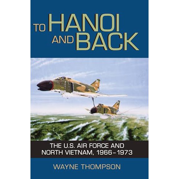 Pre-Owned To Hanoi and Back: The U.S. Air Force and North Vietnam, 1966-1973