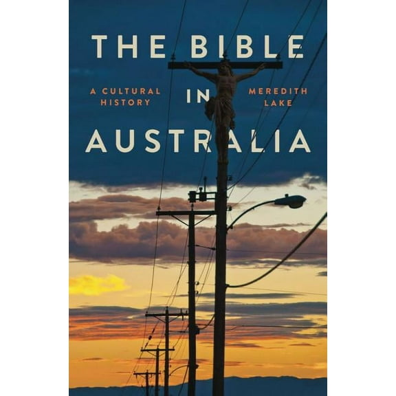 The Bible in Australia: A cultural history, (Paperback)