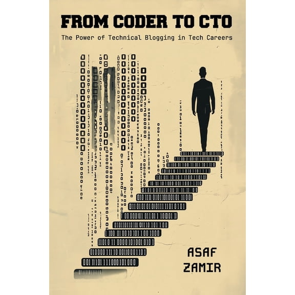 From Coder To CTO: The Power of Technical Blogging in Tech Careers, (Paperback)