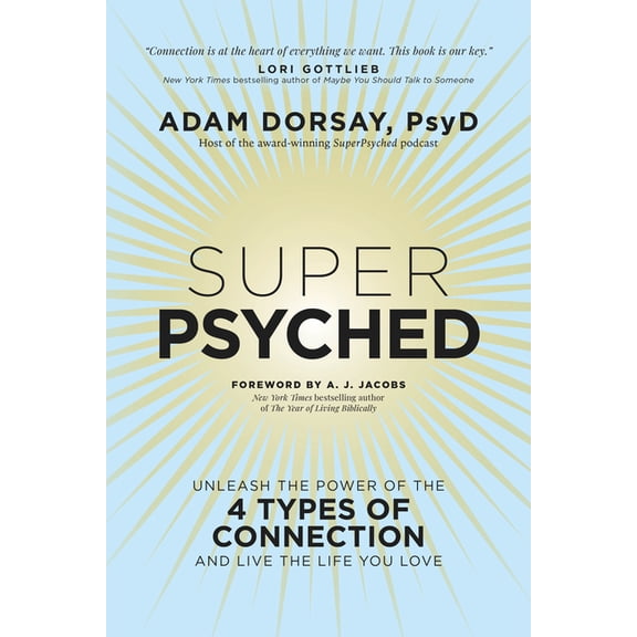 Super Psyched: Unleash the Power of the 4 Types of Connection and Live the Life You Love, (Hardcover)