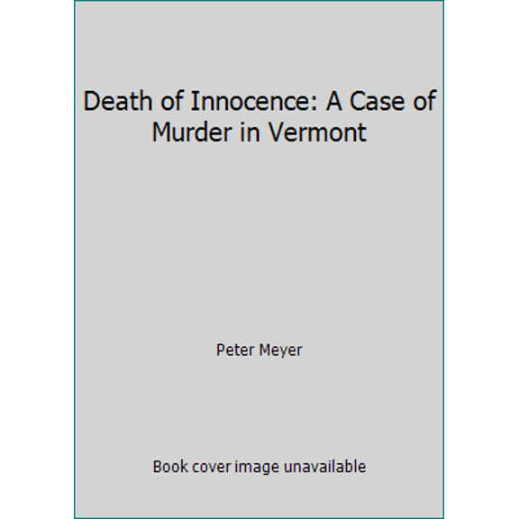 Pre-Owned Death of Innocence: A Case of Murder in Vermont (Hardcover) 039913025X 9780399130250