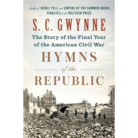 Hymns of the Republic : The Story of the Final Year of the American Civil