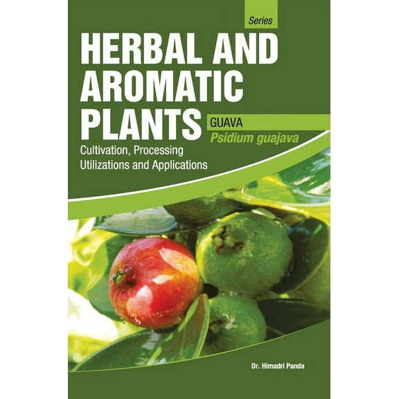 HERBAL AND AROMATIC PLANTS - Psidium guajava (GUAVA), (Hardcover)