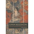 thumbnail image 2 of Music / Culture: Umm Kulthum: Artistic Agency and the Shaping of an Arab Legend, 1967-2007 (Paperback), 2 of 3