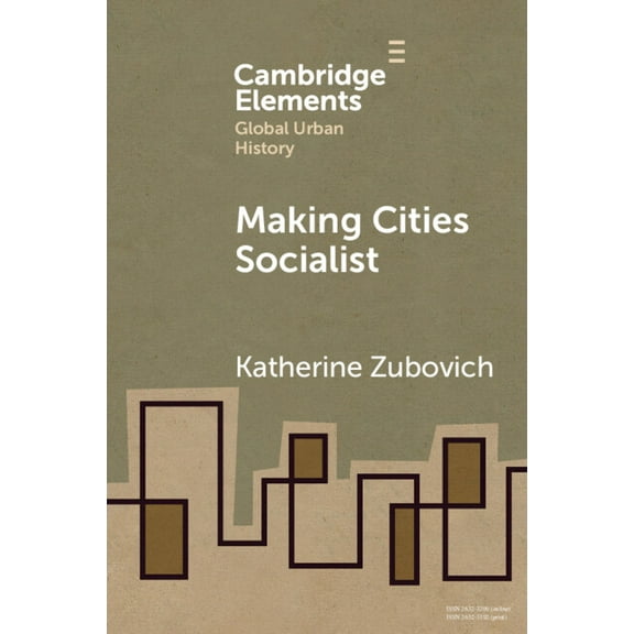 Elements in Global Urban History Making Cities Socialist, (Paperback)