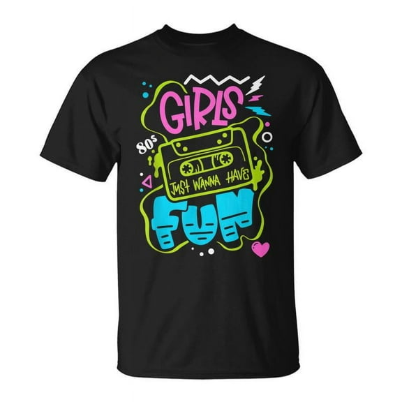 SR 80S Girls Just Wanna Have Fun Nostalgia 1980S T-shirt