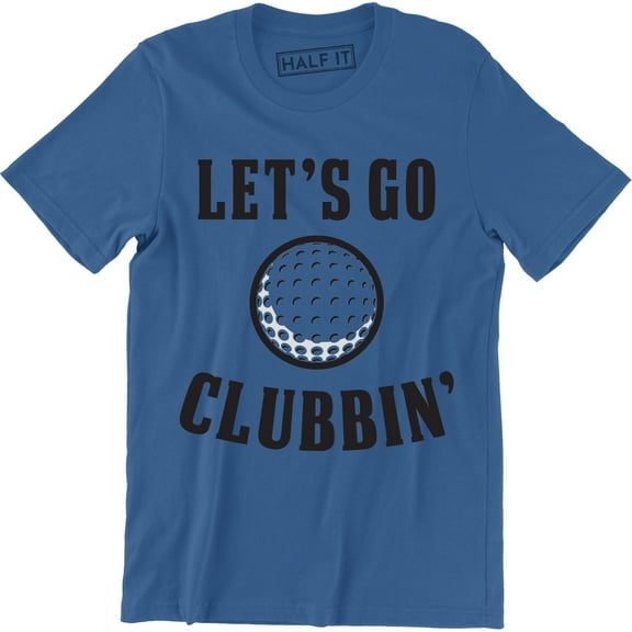 Let's Go Clubbin - Golf Outdoor Sport Game Men's T-Shirt