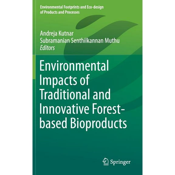 Environmental Footprints and Eco-Design Environmental Impacts of Traditional and Innovative Forest-Based Bioproducts, (Hardcover)