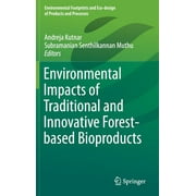 Environmental Footprints and Eco-Design of Products and Proc: Environmental Impacts of Traditional and Innovative Forest-Based Bioproducts (Hardcover)