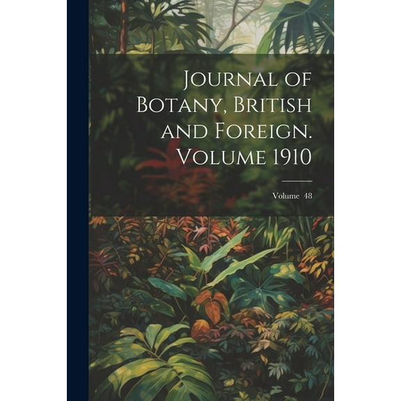 Journal of Botany, British and Foreign. Volume 1910; Volume 48 (Paperback)