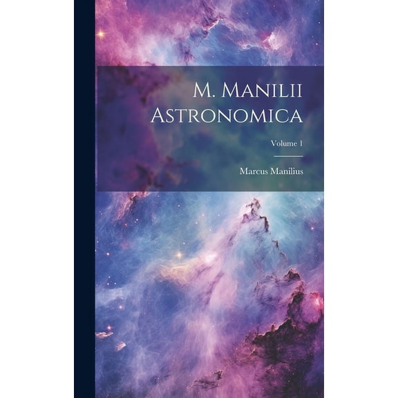 M. Manilii Astronomica; Volume 1, (Hardcover)