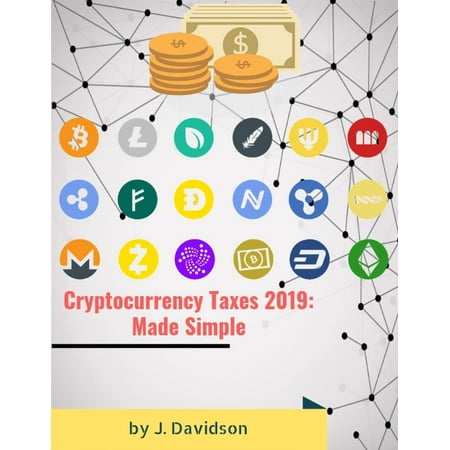 Cryptocurrency Taxes 2019: Made Simple - eBook (Best Cryptocurrency Miner 2019)