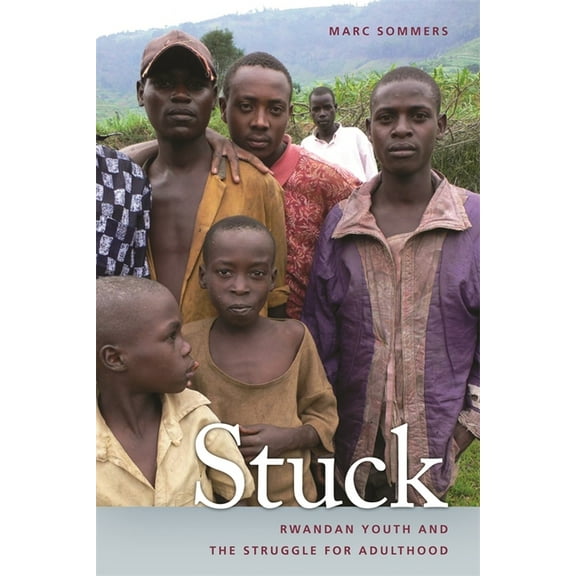 Studies in Security and International Af Stuck: Rwandan Youth and the Struggle for Adulthood, Book 25, (Hardcover)