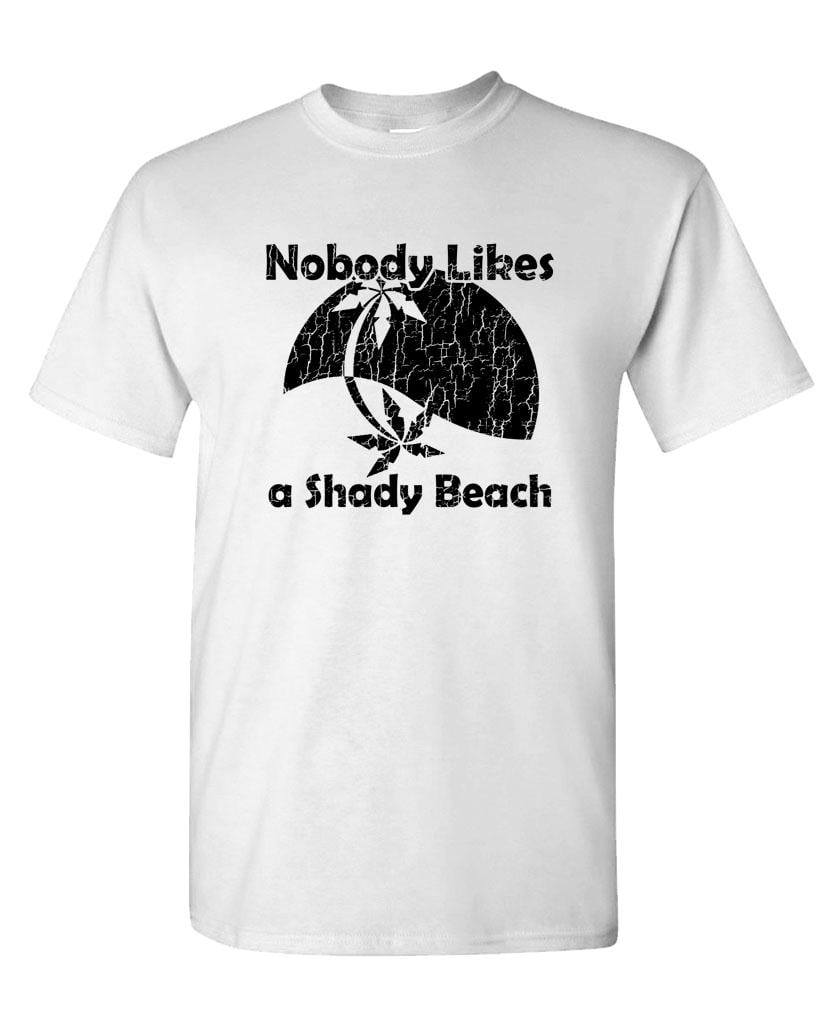 NOBODY LIKES A Shady Beach Unisex Cotton T-Shirt Tee Shirt 